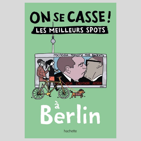 Guide On se casse ! Les meilleurs spots à Berlin